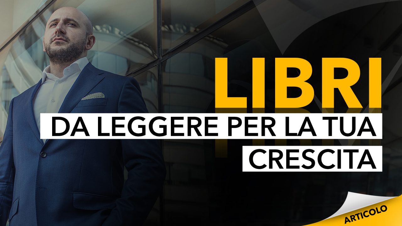 Libri da Leggere per la tua Crescita Personale - Dario Silvestri