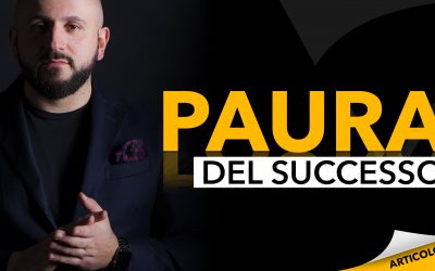 Paura del successo: superala e vivi appieno la tua vita