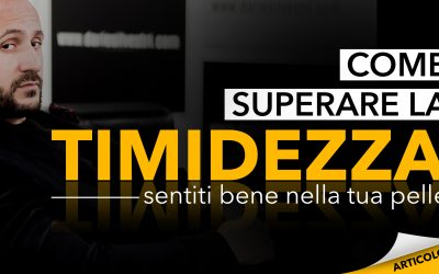 Come superare la timidezza: sentiti bene nella tua pelle