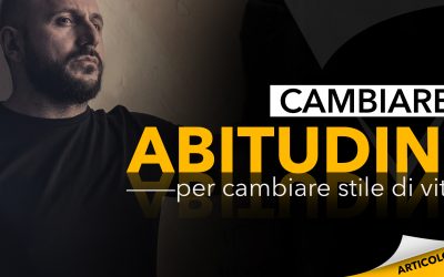 Cambiare abitudini per cambiare stile di vita