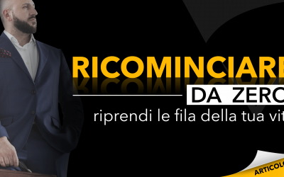 Ricominciare da zero: riprendi le fila della tua vita