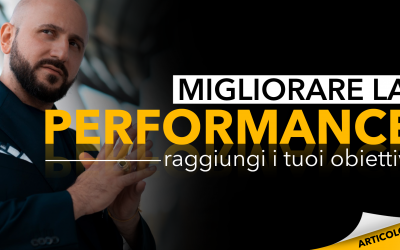 Migliorare la performance | Raggiungi i tuoi obiettivi