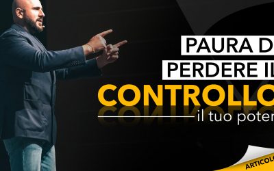 Superare la paura di perdere il controllo | Il tuo potere