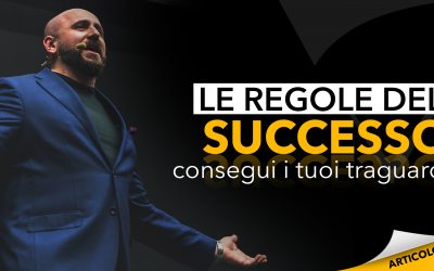 Le regole del successo | Consegui i tuoi traguardi