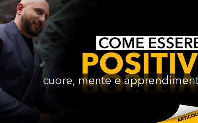 Come essere positivi | Cuore, mente e apprendimento