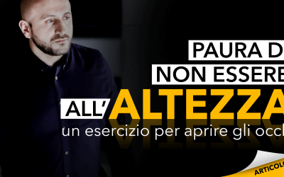 Paura di non essere all’altezza | 1 esercizio per aprire gli occhi