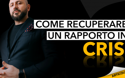 Come recuperare un rapporto in crisi