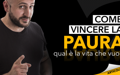 Come vincere la paura | Qual è la vita che vuoi?