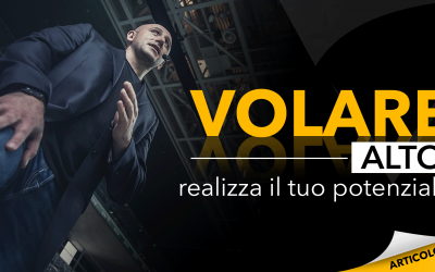 Volare alto | Realizza il tuo potenziale