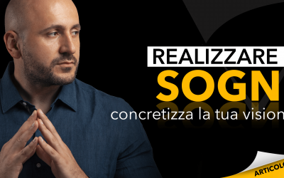 Realizzare i sogni | Concretizza la tua visione