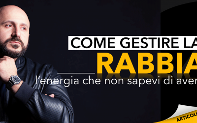 Come gestire la rabbia | L’energia che non sapevi di avere