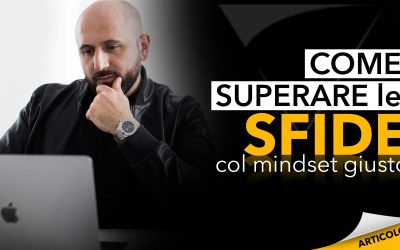 Come superare le sfide? Col mindset giusto