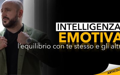 Intelligenza emotiva | L’equilibrio con te stesso e gli altri