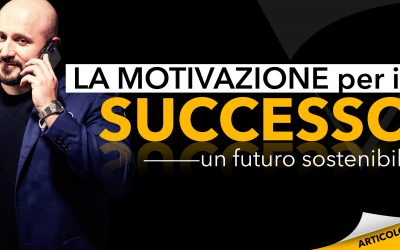 La motivazione per il successo | Un futuro sostenibile