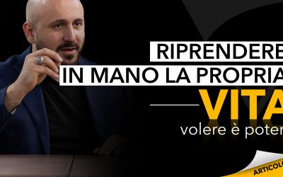 Riprendere in mano la propria vita | Volere è potere