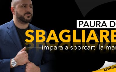 Paura di sbagliare | Impara a sporcarti le mani