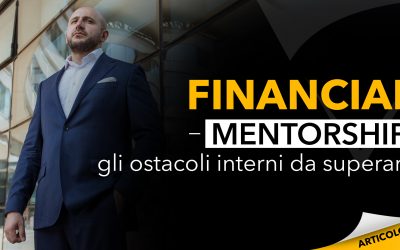 Financial Mentorship | Gli ostacoli interni da superare