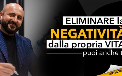 Eliminare la negatività dalla propria vita | Puoi anche tu