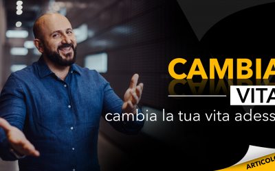 Cambia vita | Cambia la tua vita adesso