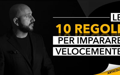 Le 10 regole per imparare velocemente