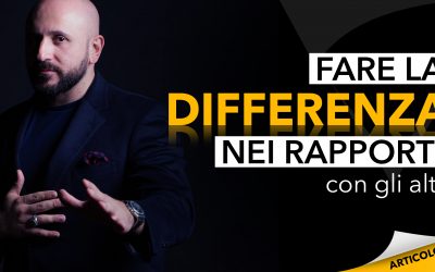 Fare la differenza nei rapporti con gli altri