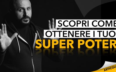 Scopri come ottenere i super poteri