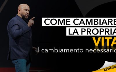 Come cambiare la propria vita | Il cambiamento necessario