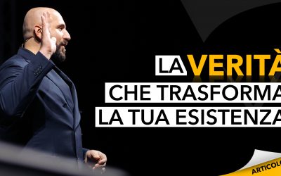 La verità che trasforma la tua esistenza