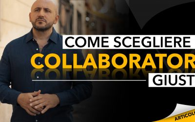 Come scegliere i collaboratori giusti