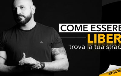 Come essere liberi | Trova la tua strada