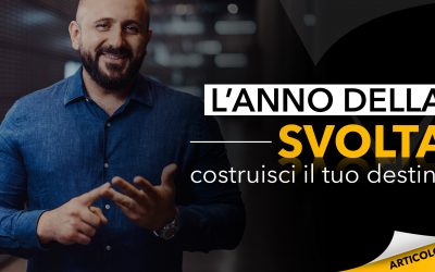 L’anno della svolta | Costruisci il tuo destino