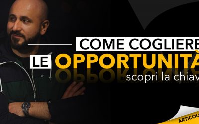 Come cogliere le opportunità | Scopri la chiave