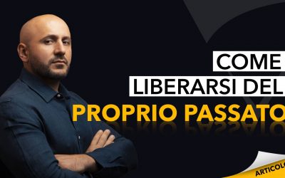 Come liberarsi del proprio passato