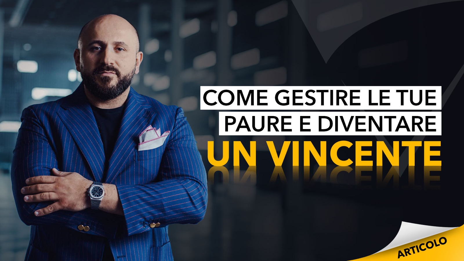 Come gestire le tue paure e diventare un vincente