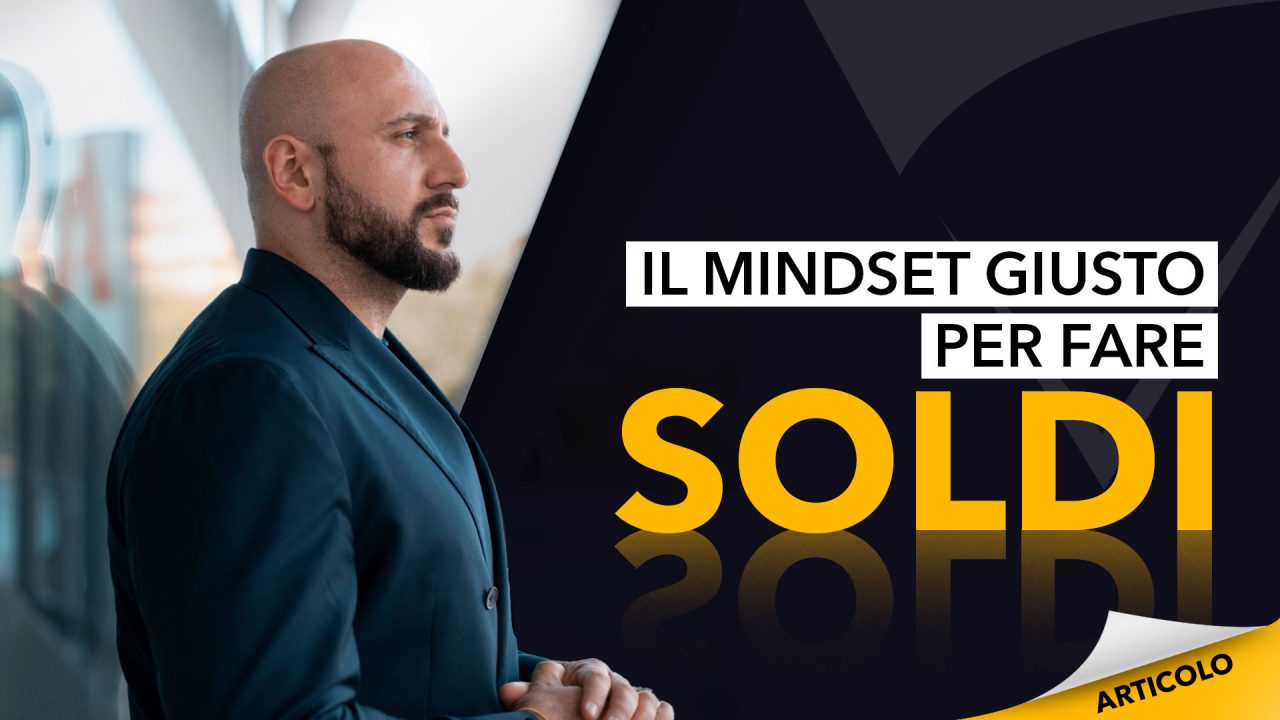 Il Mindset Giusto Per Fare Soldi Dario Silvestri
