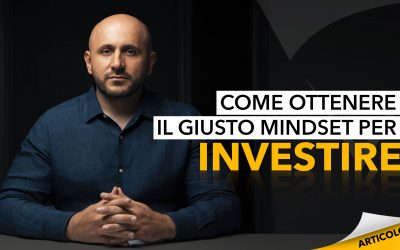 Come ottenere il giusto mindset per investire