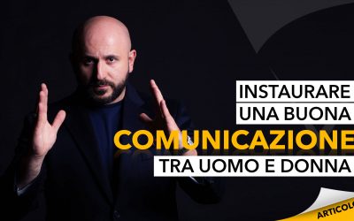 Instaurare una buona comunicazione tra uomo e donna