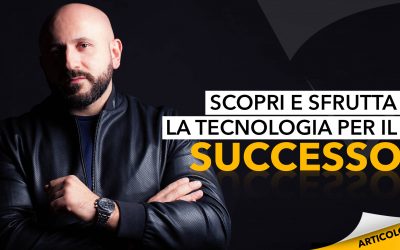 Scopri e sfrutta la tecnologia per il successo