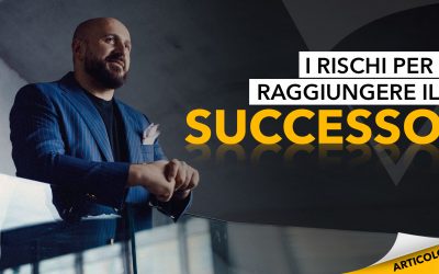 I rischi per raggiungere il successo