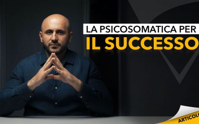 La psicosomatica per il successo