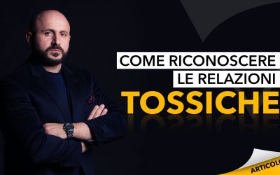 Come riconoscere le relazioni tossiche