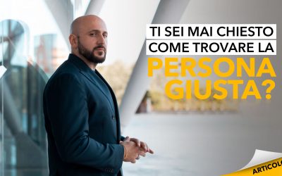 Ti sei mai chiesto come trovare la persona giusta?