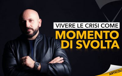 Vivere le crisi come momento di svolta