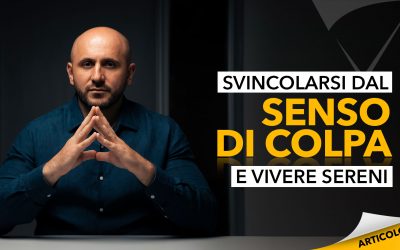 Svincolarsi dal senso di colpa e vivere sereni