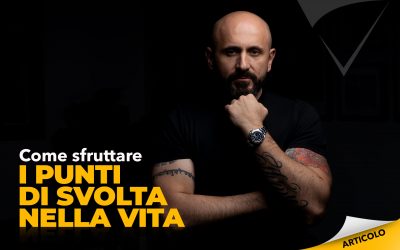 Come sfruttare i punti di svolta nella vita