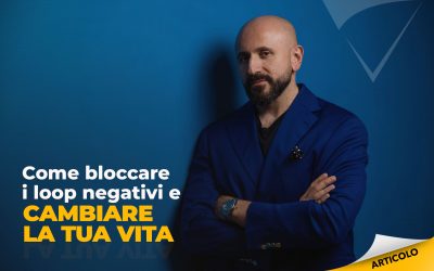 Come bloccare i loop negativi e cambiare la tua vita