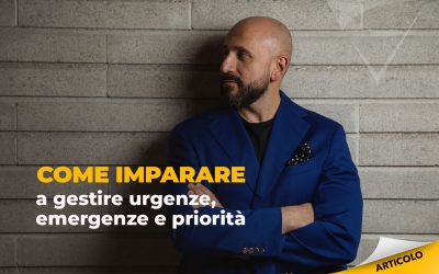 Come imparare a gestire urgenze, emergenze e priorità